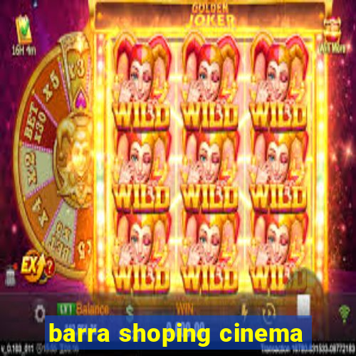 barra shoping cinema